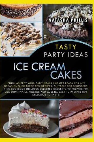 Cover of Tasty Party Ideas for ice cream cakes