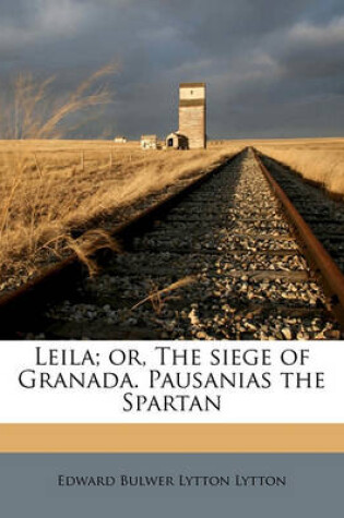 Cover of Leila; Or, the Siege of Granada. Pausanias the Spartan