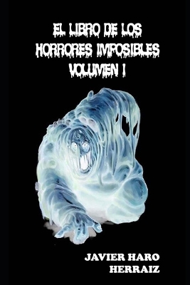 Book cover for El Libro de Los Horrores Imposibles Volumen I