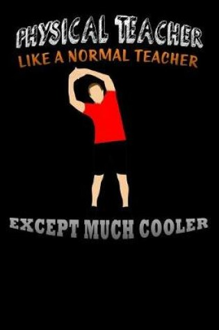 Cover of physical teacher like a normal teacher except much cooler