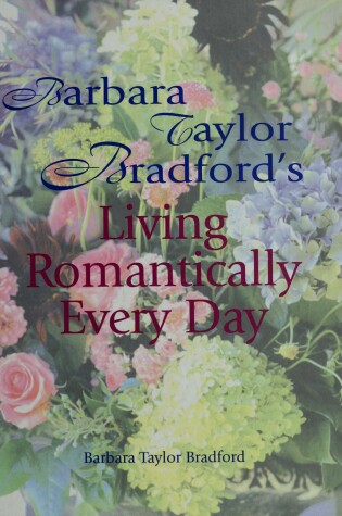 Cover of Barbara Taylor Bradford's Living Romantically Every Day