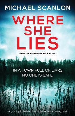 Book cover for Where She Lies; a Gripping Irish Thriller