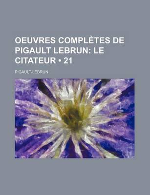 Book cover for Oeuvres Completes de Pigault Lebrun (21); Le Citateur