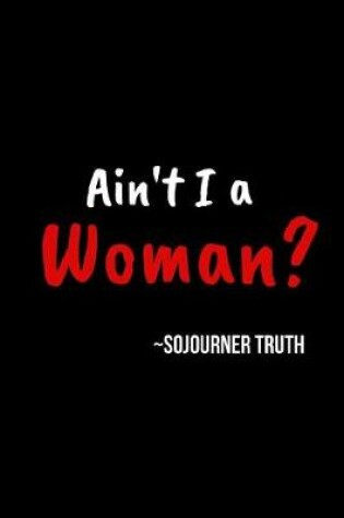 Cover of Ain't I a Woman? - Sojourner Truth