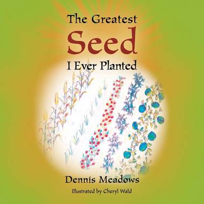 Book cover for The Greatest Seed I Ever Planted