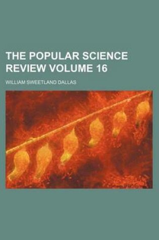 Cover of The Popular Science Review Volume 16