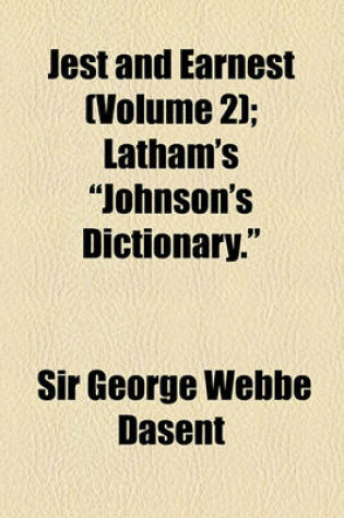 Cover of Jest and Earnest (Volume 2); Latham's Johnson's Dictionary.