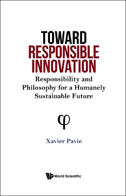 Book cover for Toward Responsible Innovation: Responsibility And Philosophy For A Humanely Sustainable Future