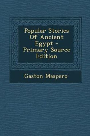Cover of Popular Stories of Ancient Egypt - Primary Source Edition
