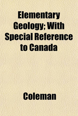 Book cover for Elementary Geology; With Special Reference to Canada