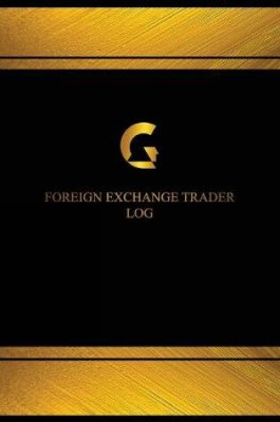 Cover of Foreign Exchange Trader Log (Logbook, Journal - 125 pages, 8.5 x 11 inches)