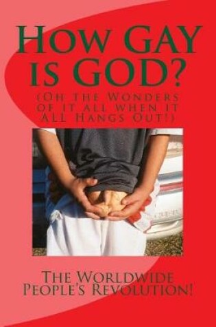 Cover of How GAY is GOD?