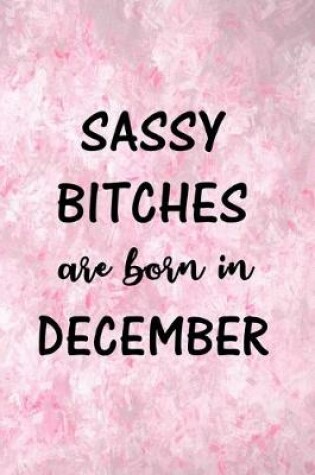 Cover of Sassy Bitches Are Born In December