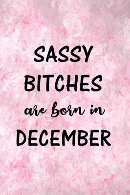 Book cover for Sassy Bitches Are Born In December