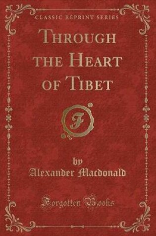 Cover of Through the Heart of Tibet (Classic Reprint)