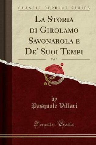 Cover of La Storia Di Girolamo Savonarola E De' Suoi Tempi, Vol. 2 (Classic Reprint)