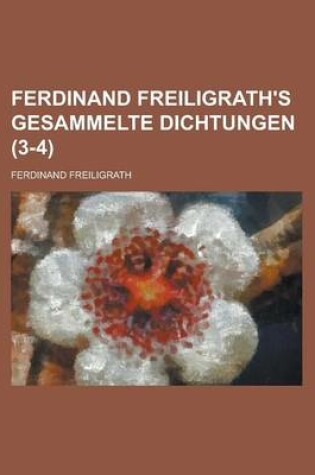 Cover of Ferdinand Freiligrath's Gesammelte Dichtungen (3-4 )