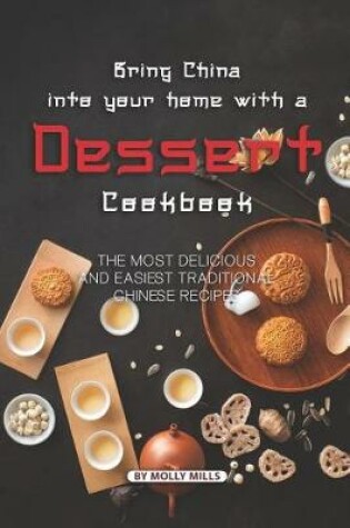 Cover of Bring China into Your Home with a Dessert Cookbook