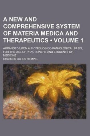 Cover of A New and Comprehensive System of Materia Medica and Therapeutics Volume 1