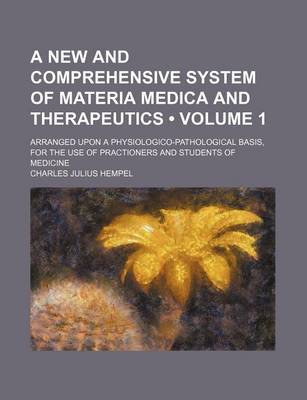 Book cover for A New and Comprehensive System of Materia Medica and Therapeutics Volume 1