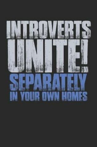 Cover of Introverts Unite! Separately in Your Own Homes