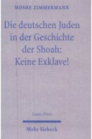 Cover of Die deutschen Juden in der Geschichte der Shoah: Keine Exklave!