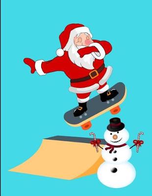 Book cover for Dabbing Santa Claus Skateboarding Snowman Christmas Notebook Journal 150 Page College Ruled Pages 8.5 X 11