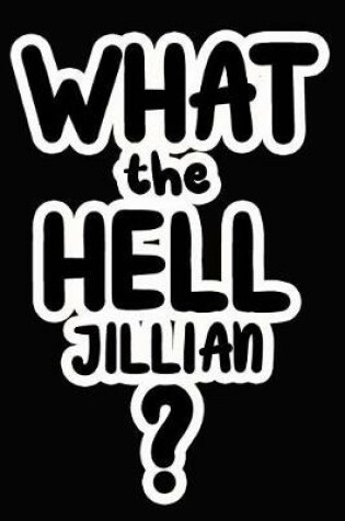 Cover of What the Hell Jillian?