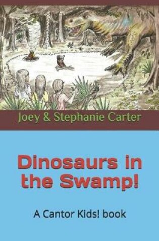 Cover of Dinosaurs in the Swamp!