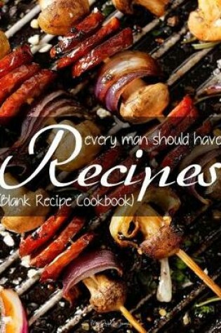 Cover of Recipes Every Man Should Have