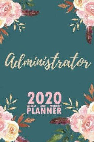 Cover of Administrator 2020 Weekly and Monthly Planner