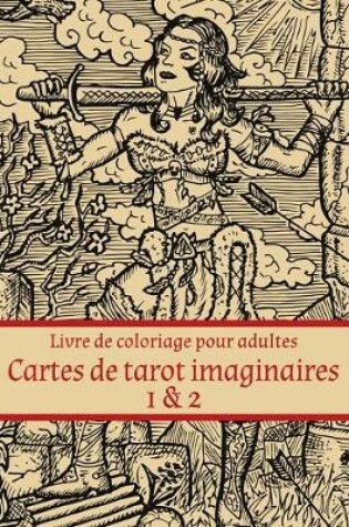 Cover of Livre de coloriage pour adultes Cartes de tarot imaginaires 1 & 2