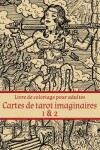 Book cover for Livre de coloriage pour adultes Cartes de tarot imaginaires 1 & 2