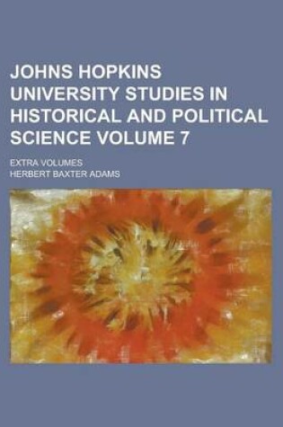 Cover of Johns Hopkins University Studies in Historical and Political Science; Extra Volumes Volume 7