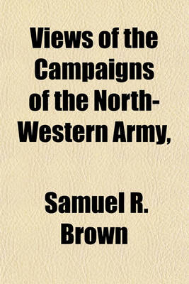Book cover for Views of the Campaigns of the North-Western Army,