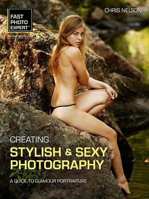 Book cover for Creating Stylish and Sexy Photography: A Guide to Glamour Portraiture