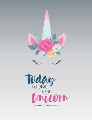 Book cover for Today I choose to be a unicorn