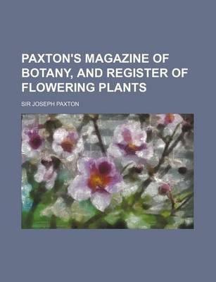 Book cover for Paxton's Magazine of Botany, and Register of Flowering Plants (Volume 4)