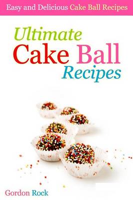 Book cover for Ultimate Cake Ball Recipes