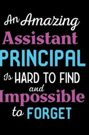 Cover of An Amazing Assistant Principal Is Hard To Find And Impossible To Forget