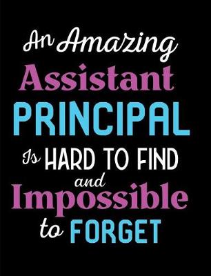 Book cover for An Amazing Assistant Principal Is Hard To Find And Impossible To Forget