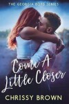 Book cover for Come A Little Closer