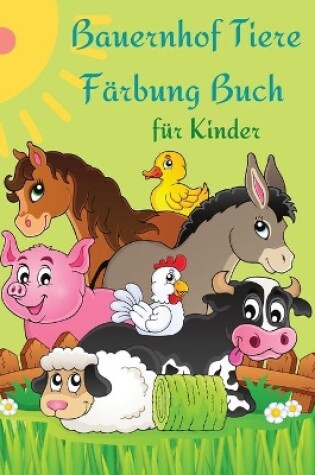 Cover of Bauernhof Tiere Färbung Buch für Kinder