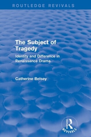 Cover of The Subject of Tragedy (Routledge Revivals)