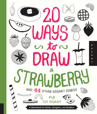 Book cover for 20 Ways to Draw a Strawberry and 44 Other Elegant Edibles