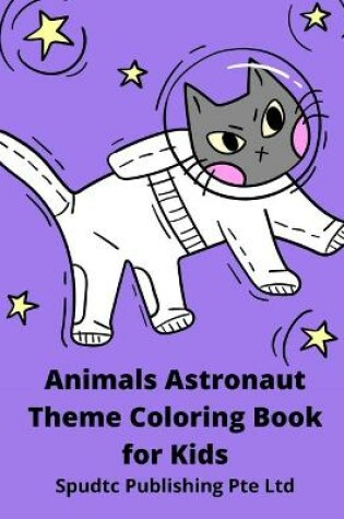 Cover of Animals Astronaut Theme Coloring Book for Kids