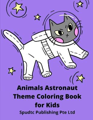 Book cover for Animals Astronaut Theme Coloring Book for Kids