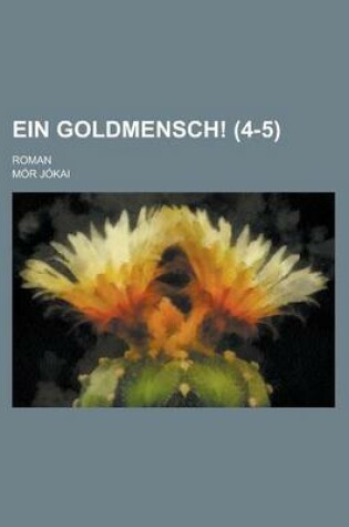 Cover of Ein Goldmensch!; Roman (4-5)