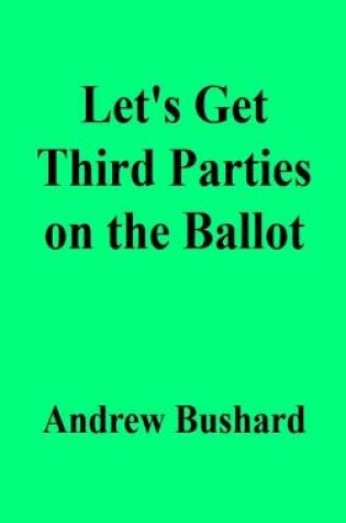 Cover of Let's Get Third Parties on the Ballot