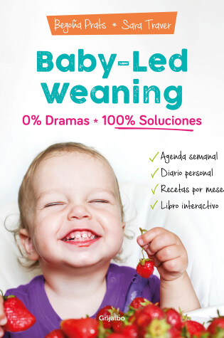 Cover of Baby-led weaning: 0% dramas, 100% soluciones / Baby-led weaning: Zero Dramas, Hundreds of Solutions